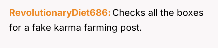 RevolutionaryDiet686 Checks all the boxes for a fake karma farming...
