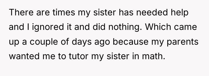 There are times my sister has needed help and I...