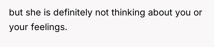 but she is definitely not thinking about you or your...
