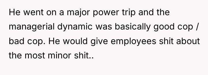 He went on a major power trip and the managerial...