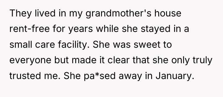 They lived in my grandmother's house rent-free for years while...