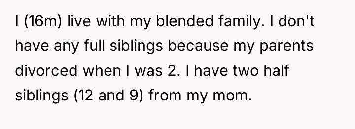 I (16m) live with my blended family. I don't have...