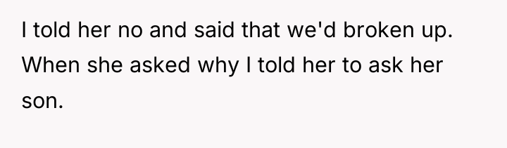 I told her no and said that we'd broken up....