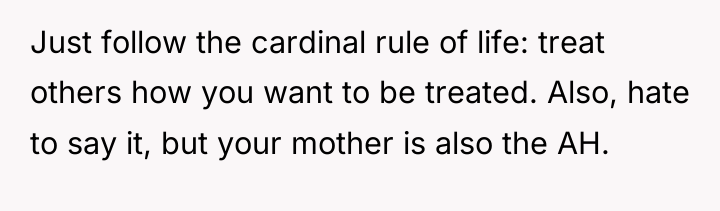 Just follow the cardinal rule of life: treat others how...
