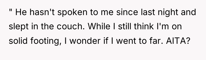 " He hasn't spoken to me since last night and...