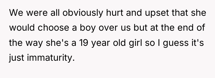 We were all obviously hurt and upset that she would...