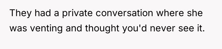 They had a private conversation where she was venting and...