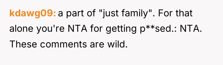 kdawg09 a part of "just family". For that alone you're...