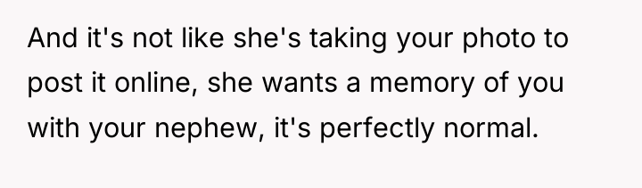And it's not like she's taking your photo to post...