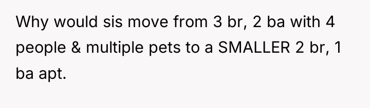 Why would sis move from 3 br, 2 ba with...