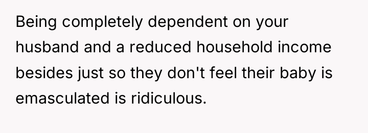 Being completely dependent on your husband and a reduced household...