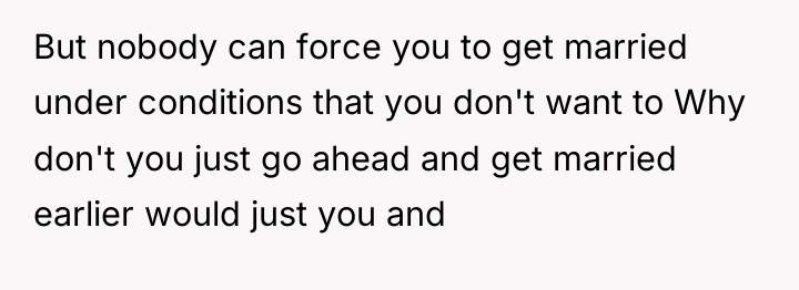 But nobody can force you to get married under conditions...