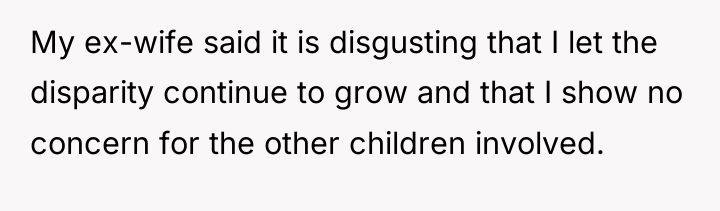 My ex-wife said it is disgusting that I let the...