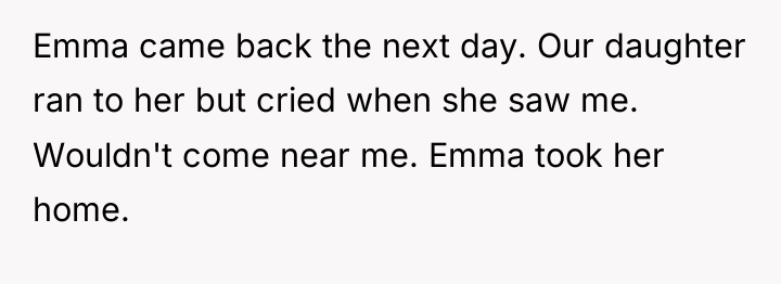 Emma came back the next day. Our daughter ran to...
