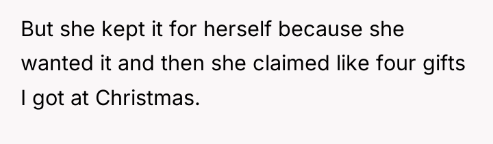 But she kept it for herself because she wanted it...