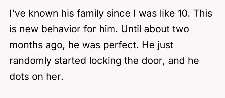 I've known his family since I was like 10. This...