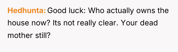 Hedhunta Good luck: Who actually owns the house now? Its...