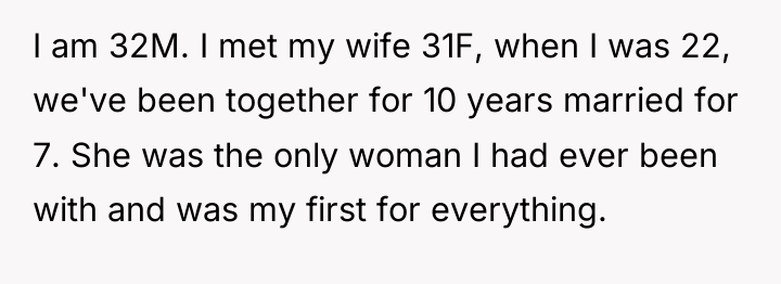 I am 32M. I met my wife 31F, when I...