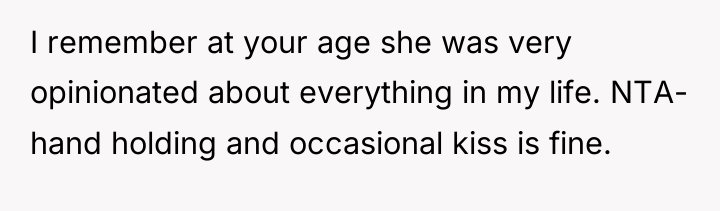 I remember at your age she was very opinionated about...