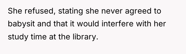 She refused, stating she never agreed to babysit and that...