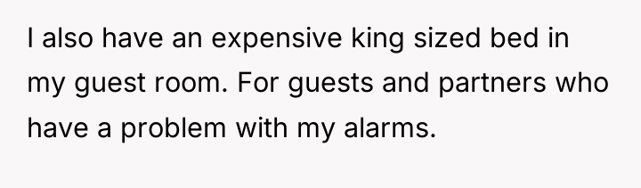 I also have an expensive king sized bed in my...