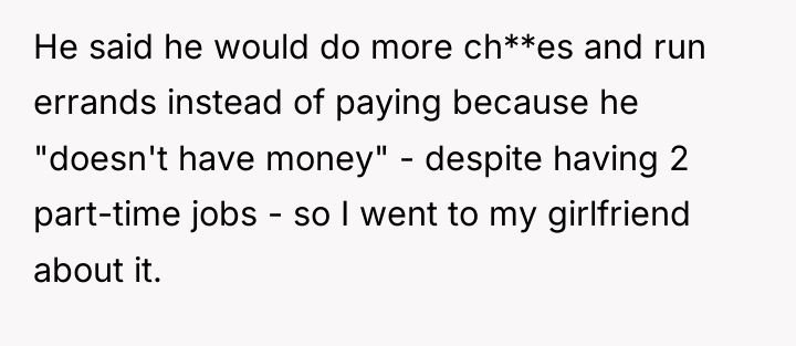 He said he would do more ch**es and run errands...