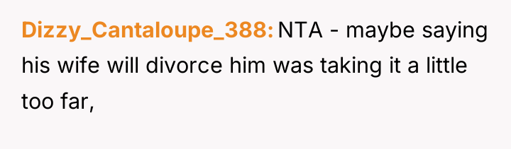 Dizzy_Cantaloupe_388 NTA - maybe saying his wife will divorce him...