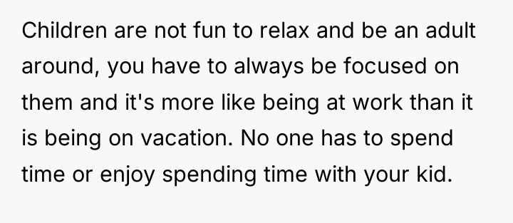 Children are not fun to relax and be an adult...