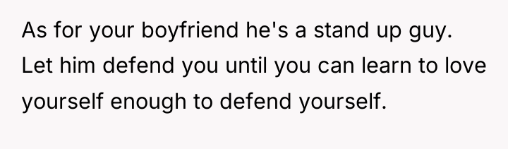 As for your boyfriend he's a stand up guy. Let...