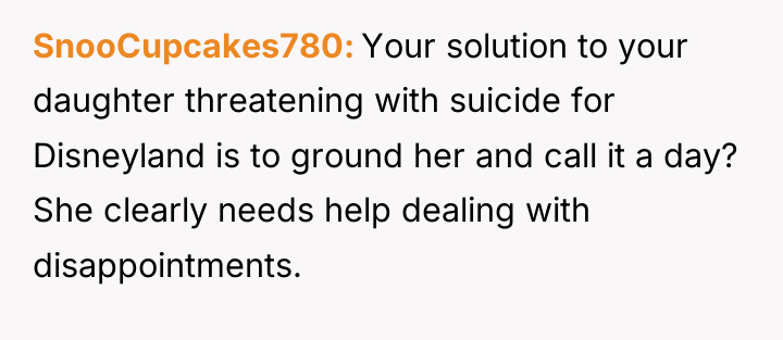 SnooCupcakes780 Your solution to your daughter threatening with suicide for...