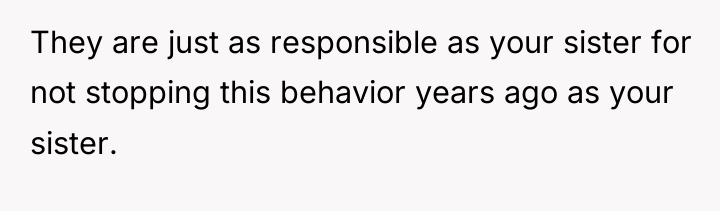 They are just as responsible as your sister for not...