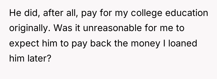He did, after all, pay for my college education originally....