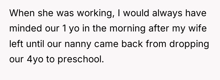 When she was working, I would always have minded our...