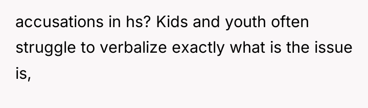 accusations in hs? Kids and youth often struggle to verbalize...