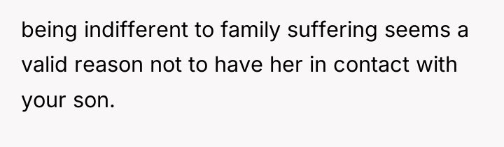 being indifferent to family suffering seems a valid reason not...