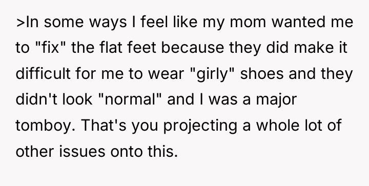 >In some ways I feel like my mom wanted me...