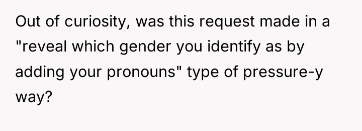 Out of curiosity, was this request made in a "reveal...