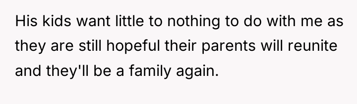 His kids want little to nothing to do with me...