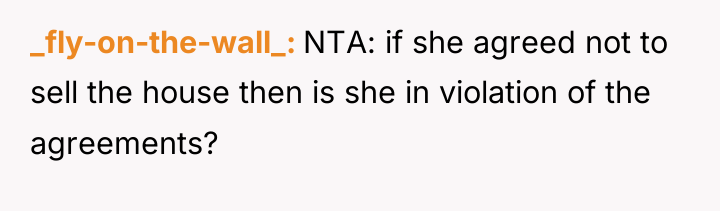_fly-on-the-wall_ NTA: if she agreed not to sell the house...