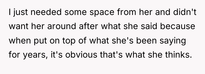 I just needed some space from her and didn't want...