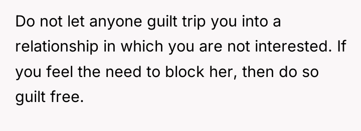 Do not let anyone guilt trip you into a relationship...