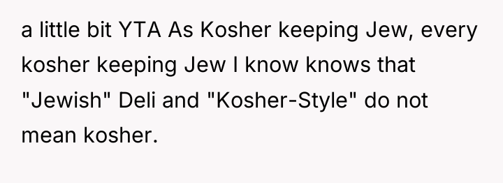 a little bit YTA As Kosher keeping Jew, every kosher...