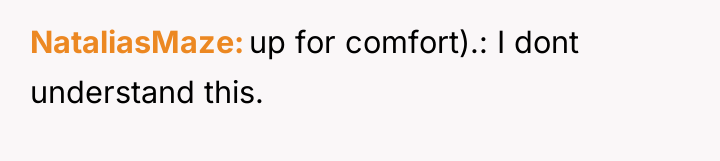 NataliasMaze up for comfort).: I dont understand this.