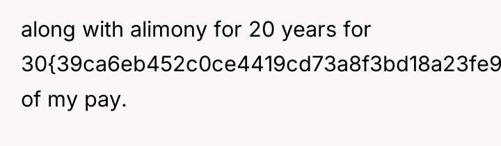 along with alimony for 20 years for 30{39ca6eb452c0ce4419cd73a8f3bd18a23fe95ab4febb092bc2ab1b542eeea82f} of my...