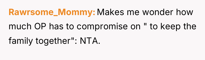 Rawrsome_Mommy Makes me wonder how much OP has to compromise...