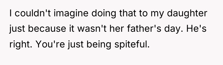 I couldn't imagine doing that to my daughter just because...