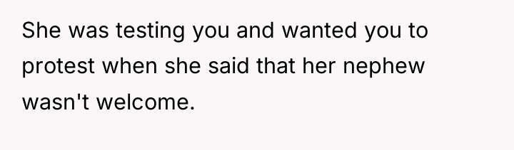 She was testing you and wanted you to protest when...