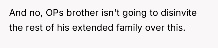 And no, OPs brother isn't going to disinvite the rest...