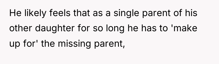 He likely feels that as a single parent of his...
