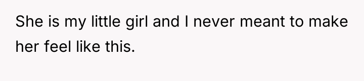 She is my little girl and I never meant to...